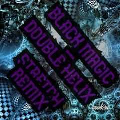 Black Magic Remix (Double Helix) - Stretch (Free Download)