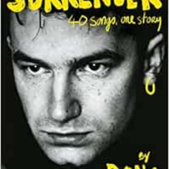 [Free] EBOOK 💙 Surrender: 40 Songs, One Story by Bono [EBOOK EPUB KINDLE PDF]