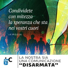 LA NOSTRA SIA UNA COMUNICAZIONE DISARMATA