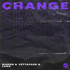Bisken & Vettafaen & LVNA - Change