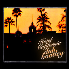 EAGLES - Hotel California - dnb bootleg - Free DL