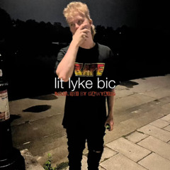 LIT LYKE BIC [Prod. Rawyadig]