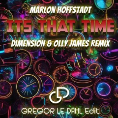 Marlon Hoffstadt - Its That Time (Dimension & Olly James Remix) (Gregor le DahL Edit)