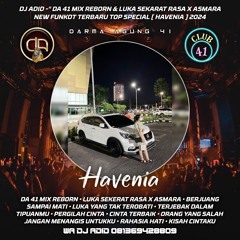 DJ ADID -'' DA  41 MIX  REBORN & LUKA SEKERAT RASA X ASMARA NEW ''FUNKOT TOP(HAVENIA)2024