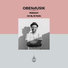 Obenmusik Podcast 120 By DJ Nolte