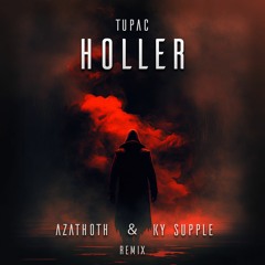Holler If You Hear Me (Ky Supple X Azathoth Remix)