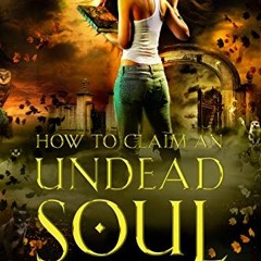 [PDF] ❤️ Read How to Claim an Undead Soul (The Beginner's Guide to Necromancy Book 2) by  Hailey