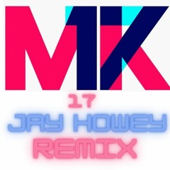 MK - 17 (Jay Howey Remix)