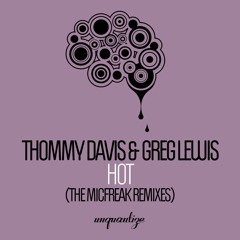 Thommy Davis & Greg Lewis - Hot (Micfreak Remix)
