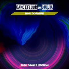 Dance Floor Feat Giulia - Non Dormire (2020 Short Radio)