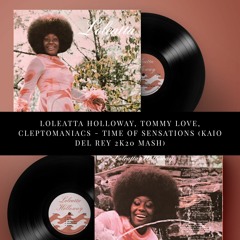 L. HOLLOWAY, TOMMY LOVE, CLEPTOMANIACS - TIME OF SENSATIONS (KAIO DEL REY 2K20 MASH)FREE DOWNLOAD