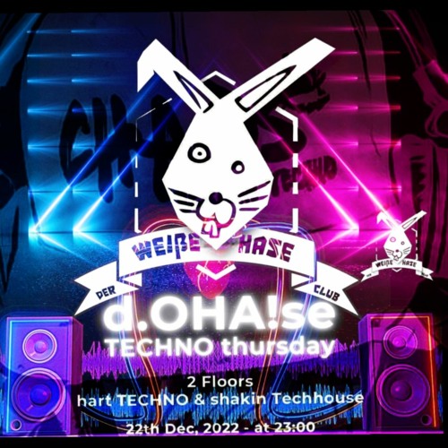 22-12-2022 - Der Weiße Hase # d.OHA!se - CHAOS Techno.Berlin