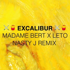 Madame Bert & LeTo - Excalibur ( Nasty J Remix )