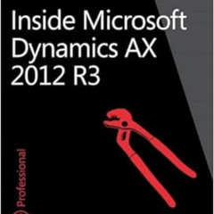 DOWNLOAD EPUB 💖 Inside Microsoft Dynamics AX 2012 R3 by The Microsoft Dynamics AX Te