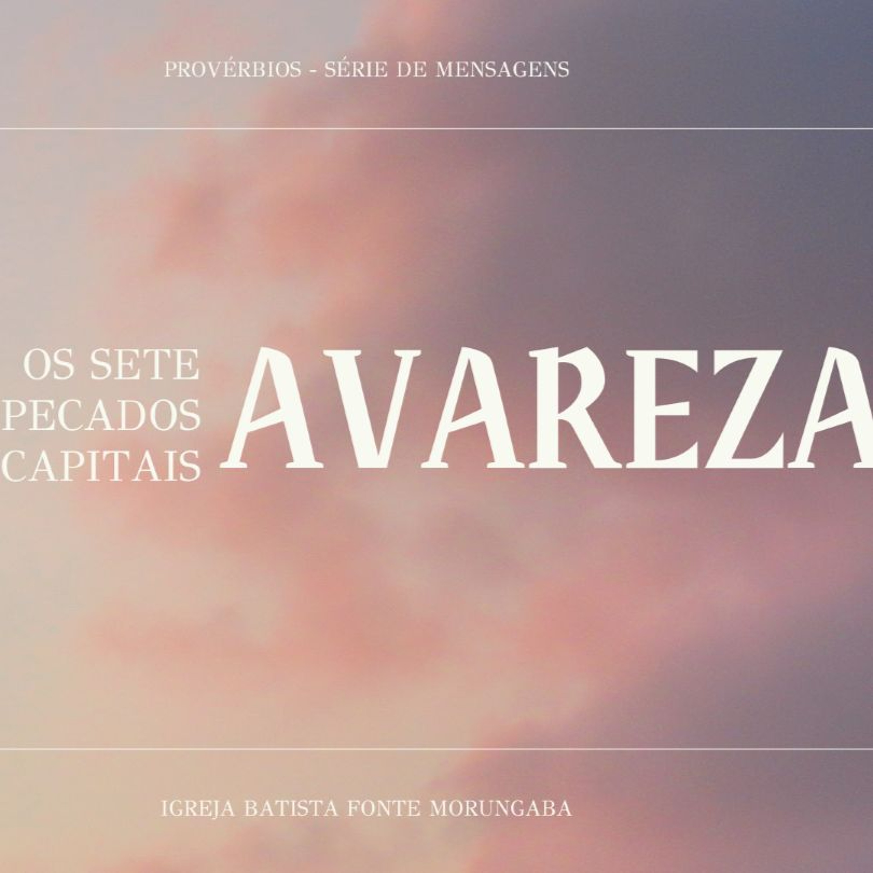Os Sete Pecados - Avareza | Provérbios - Daniel Nogueira