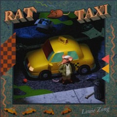 Louie Zong - RAT TAXI  (FULL ALBUM )