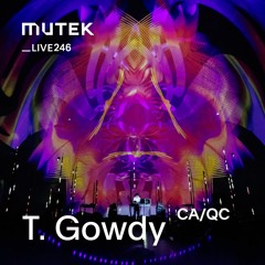 MUTEKLIVE246 - T.Gowdy