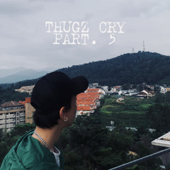 THUGZ CRY PT. 5