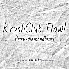 KrushClub Flow(Prod~Diamond Beats)