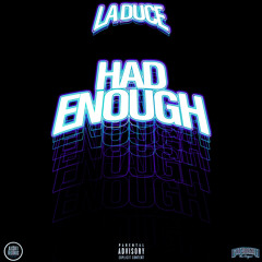 LA Duce - Had Enough {Prod. By Holy1k}