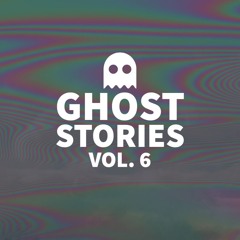 GHOST STORIES VOL. 6