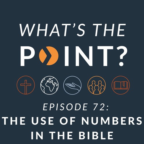 WTP - Ep. 72 - The Use of Numbers in the Bible