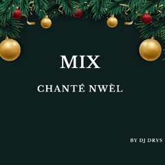 Mix Chanté Nwèl  (Dj Drys)