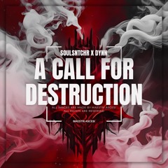 SOULSNTCHR X DYNN - A CALL FOR DESTRUCTION