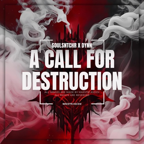 SOULSNTCHR X DYNN - A CALL FOR DESTRUCTION