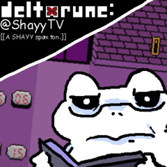DeltaRune: [[RANDOM UT/DR YOUTUBERS]] - ShayyTV