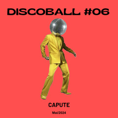 CAPUTE [ Discoball #06 - Mai/24 ]