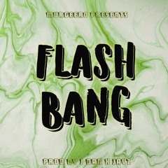 Flash Bang(Prod By J.Dan & Javz)