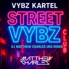 Street Vybz (Matthew Charles UKG Remix)