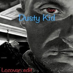 Dusty Kid - Core (Lozovan Edit 2022)