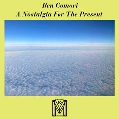 Ben Gomori - A Nostalgia For The Present (clips / pre-order)