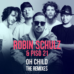 Robin Schulz & Piso 21 - Oh Child (Ashworth Remix)