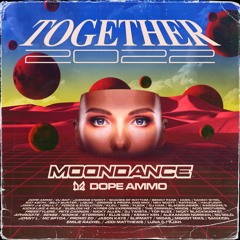 Moondance & Dope Ammo - Together 2022