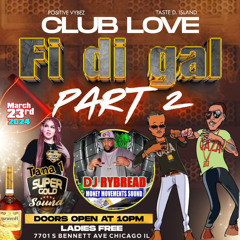 CLUB LOVE PT2 3.23.24 DJ MONTANA TANA1 DJ RYBREAD CHICAGO DANCEHALL REGGAE