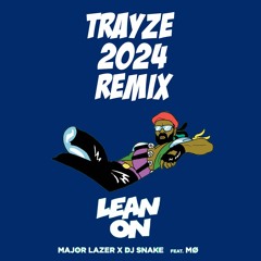 Lean On (TRAYZE 2024 REMIX)