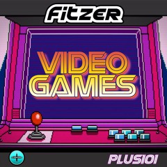 Fitzer - Video Games *OUT NOW*