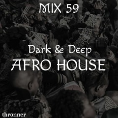 MIX59 Thronner - Dark & Deep Afro House