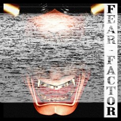 FEAR FACTOR