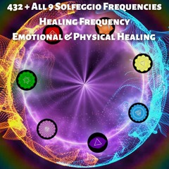 432 + All 9 Solfeggio Frequencies | Healing Frequency | Emotional & Physical Healing
