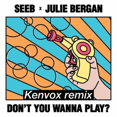 Seeb X Julie Bergan - Don’t You Wanna Play (Kenvox Remix)