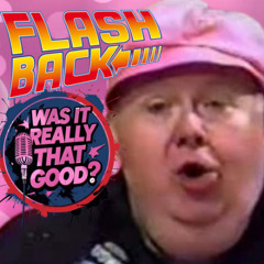 FLASHBACK FRIDAY: “Was It Really THAT Good?” E3, Episode 140