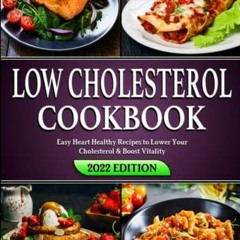 [Read] KINDLE PDF EBOOK EPUB Low Cholesterol Cookbook: Easy Heart Healthy Recipes to