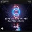 Nitti Gritti - Dead In The Water (Elatiik Remix)