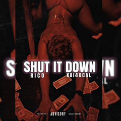 Rico x Kai40Cal- Shut it Down