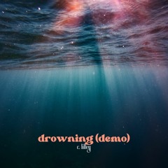 Drowning (Demo) || C. Lilley