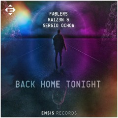 Fablers, Kaiz3n & Sergio Ochoa - Back Home Tonight (Extended Mix)